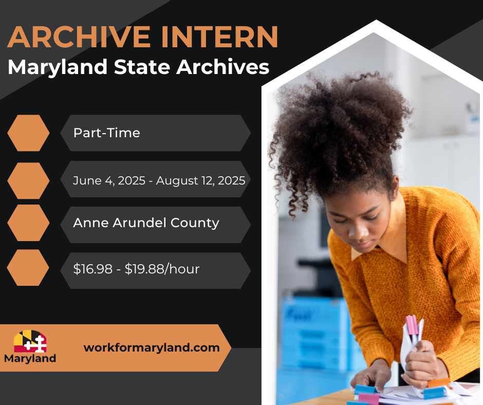 The Maryland State Archives is seeking Archive interns to get hands-on experience and on-the-job training.